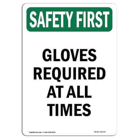 Signmission OSHA SAFETY FIRST Sign, Gloves Required All Times, 18in X 12in Rigid Plastic, 12" W, 18" H, Portrait OS-SF-P-1218-V-11130